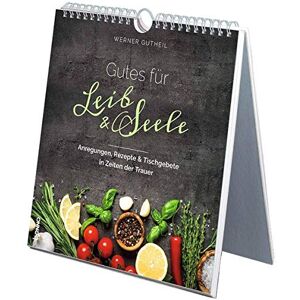 Werner Gutheil - Gutes für Leib & Seele: Anregungen, Rezepte, Rituale & Tischgebete in Zeiten der Trauer - Preis vom 11.06.2026 05:43:19 h Werner Gutheil - Gutes für Leib & Seele: Anregungen, Rezepte, Rituale & Tischgebete in Zeiten der Trauer - Preis vom 11.06.2026 05:43:19 h