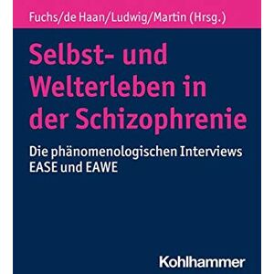 Thomas Fuchs - Selbst- und Welterleben in der Schizophrenie: Die phänomenologischen Interviews EASE und EAWE - Preis vom 15.06.2026 05:30:30 h Thomas Fuchs - Selbst- und Welterleben in der Schizophrenie: Die phänomenologischen Interviews EASE und EAWE - Preis vom 15.06.2026 05:30:30 h
