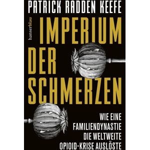 Keefe, Patrick Radden - Imperium der Schmerzen: Wie eine Familiendynastie die weltweite Opioidkrise auslöste - Preis vom 15.06.2026 05:30:30 h Keefe, Patrick Radden - Imperium der Schmerzen: Wie eine Familiendynastie die weltweite Opioidkrise auslöste - Preis vom 15.06.2026 05:30:30 h