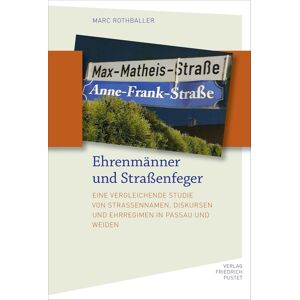 Marc Ehrenmänner und Straßenfeger: Eine vergleichende Studie von Straßennamen, Diskursen und Ehrregimen in Passau und Weiden (Bayerische Geschichte) - Preis vom 16.06.2026 05:30:18 h Marc Ehrenmänner und Straßenfeger: Eine vergleichende Studie von Straßennamen, Diskursen und Ehrregimen in Passau und Weiden (Bayerische Geschichte) - Preis vom 16.06.2026 05:30:18 h