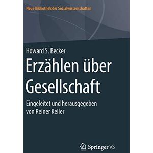 Becker Erzählen über Gesellschaft: Eingeleitet und herausgegeben von Reiner Keller (Neue Bibliothek der Sozialwissenschaften) - Preis vom 13.06.2026 05:28:29 h Becker Erzählen über Gesellschaft: Eingeleitet und herausgegeben von Reiner Keller (Neue Bibliothek der Sozialwissenschaften) - Preis vom 13.06.2026 05:28:29 h
