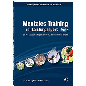 Kai Engbert - Mentales Training im Leistungssport – Teil 2: Ein Praxisbuch für SportlerInnen, TrainerInnen & Eltern - Preis vom 07.06.2026 05:33:53 h Kai Engbert - Mentales Training im Leistungssport – Teil 2: Ein Praxisbuch für SportlerInnen, TrainerInnen & Eltern - Preis vom 07.06.2026 05:33:53 h