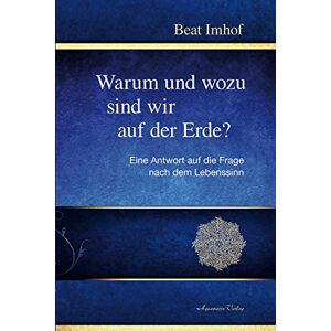 Beat Imhof - Warum und wozu sind wir auf der Erde?: Eine Antwort auf die Frage nach dem Lebenssinn - Preis vom 11.06.2026 05:43:19 h Beat Imhof - Warum und wozu sind wir auf der Erde?: Eine Antwort auf die Frage nach dem Lebenssinn - Preis vom 11.06.2026 05:43:19 h