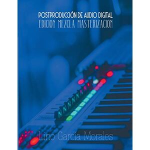 Lino García Morales - Postproducción de Audio Digital: Edición, Mezcla y Masterización - Preis vom 15.06.2026 05:30:30 h Lino García Morales - Postproducción de Audio Digital: Edición, Mezcla y Masterización - Preis vom 15.06.2026 05:30:30 h