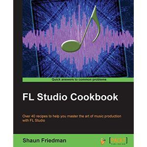 Shaun Friedman - FL Studio Cookbook (English Edition): Leverage the power of the digital audio workstation to compose and share your music with the world. This book ... you through the complete process of digit - Preis vom 15.06.2026 05:30:30 h Shaun Friedman - FL Studio Cookbook (English Edition): Leverage the power of the digital audio workstation to compose and share your music with the world. This book ... you through the complete process of digit - Preis vom 15.06.2026 05:30:30 h