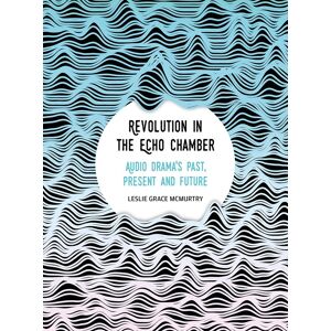 Mcmurtry, Leslie Grace - Revolution in the Echo Chamber: Audio Drama's Past, Present and Future - Preis vom 14.06.2026 05:24:48 h Mcmurtry, Leslie Grace - Revolution in the Echo Chamber: Audio Drama's Past, Present and Future - Preis vom 14.06.2026 05:24:48 h