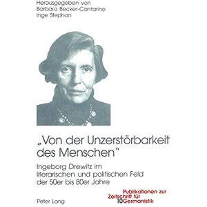 Becker «Von der Unzerstörbarkeit des Menschen»: Ingeborg Drewitz im literarischen und politischen Umfeld der 50er bis 80er Jahre (Publikationen zur Zeitschrift für Germanistik) - Preis vom 13.06.2026 05:28:29 h Becker «Von der Unzerstörbarkeit des Menschen»: Ingeborg Drewitz im literarischen und politischen Umfeld der 50er bis 80er Jahre (Publikationen zur Zeitschrift für Germanistik) - Preis vom 13.06.2026 05:28:29 h