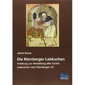 Braun Die Nuernberger Lebkuchen: Anleitung zur Herstellung aller Sorten Lebkuchen nach Nuernberger Art - Preis vom 15.06.2026 05:30:30 h Braun Die Nuernberger Lebkuchen: Anleitung zur Herstellung aller Sorten Lebkuchen nach Nuernberger Art - Preis vom 15.06.2026 05:30:30 h