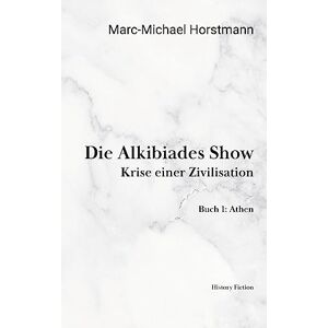 Marc Die Alkibiades Show: Krise einer Zivilisation. Buch Eins: Athen - Preis vom 16.06.2026 05:30:18 h Marc Die Alkibiades Show: Krise einer Zivilisation. Buch Eins: Athen - Preis vom 16.06.2026 05:30:18 h