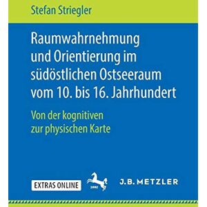 Stefan Striegler - Raumwahrnehmung und Orientierung im südöstlichen Ostseeraum vom 10. bis 16. Jahrhundert: Von der kognitiven zur physischen Karte - Preis vom 14.06.2026 05:24:48 h Stefan Striegler - Raumwahrnehmung und Orientierung im südöstlichen Ostseeraum vom 10. bis 16. Jahrhundert: Von der kognitiven zur physischen Karte - Preis vom 14.06.2026 05:24:48 h