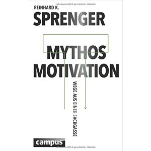 Sprenger, Reinhard K. - Mythos Motivation: Wege aus einer Sackgasse - Preis vom 13.06.2026 05:28:29 h Sprenger, Reinhard K. - Mythos Motivation: Wege aus einer Sackgasse - Preis vom 13.06.2026 05:28:29 h