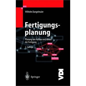 Wilhelm Dangelmaier - Fertigungsplanung: Planung von Aufbau und Ablauf der Fertigung Grundlagen, Algorithmen und Beispiele (VDI-Buch) - Preis vom 11.06.2026 05:43:19 h Wilhelm Dangelmaier - Fertigungsplanung: Planung von Aufbau und Ablauf der Fertigung Grundlagen, Algorithmen und Beispiele (VDI-Buch) - Preis vom 11.06.2026 05:43:19 h