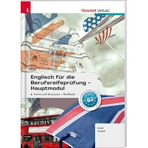 Gabriele Raab - Englisch für die Berufsreifeprüfung - Hauptmodul Forms and Structures, Workbook + E-Book - Preis vom 16.06.2026 05:30:18 h Gabriele Raab - Englisch für die Berufsreifeprüfung - Hauptmodul Forms and Structures, Workbook + E-Book - Preis vom 16.06.2026 05:30:18 h