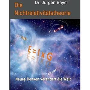 Bayer Die Nichtrelativitätstheorie: Neues Denken verändert die Welt - Preis vom 12.06.2026 05:40:31 h Bayer Die Nichtrelativitätstheorie: Neues Denken verändert die Welt - Preis vom 12.06.2026 05:40:31 h
