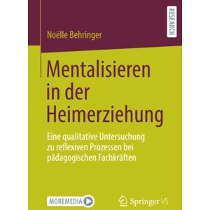 Behringer Mentalisieren in der Heimerziehung: Eine qualitative Untersuchung zu reflexiven Prozessen bei pädagogischen Fachkräften - Preis vom 10.06.2026 05:35:22 h Behringer Mentalisieren in der Heimerziehung: Eine qualitative Untersuchung zu reflexiven Prozessen bei pädagogischen Fachkräften - Preis vom 10.06.2026 05:35:22 h