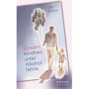 Becker Einsam! Kindheit unter Alkoholfahne - Preis vom 16.06.2026 05:30:18 h Becker Einsam! Kindheit unter Alkoholfahne - Preis vom 16.06.2026 05:30:18 h