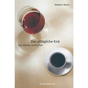 Braun Der alltägliche Kick: Von Alkohol und Koffein (German Edition) - Preis vom 15.06.2026 05:30:30 h Braun Der alltägliche Kick: Von Alkohol und Koffein (German Edition) - Preis vom 15.06.2026 05:30:30 h