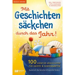 Nicole Knorr - Mit Geschichtensäckchen durch das Jahr! 100 kreative Geschichten für Krippe & Kindergarten. Spielerisch die Sprache & Kreativität fördern.: Inkl. praktischen Tipps, Downloads & Materiallisten - Preis vom 14.06.2026 05:24:48 h Nicole Knorr - Mit Geschichtensäckchen durch das Jahr! 100 kreative Geschichten für Krippe & Kindergarten. Spielerisch die Sprache & Kreativität fördern.: Inkl. praktischen Tipps, Downloads & Materiallisten - Preis vom 14.06.2026 05:24:48 h
