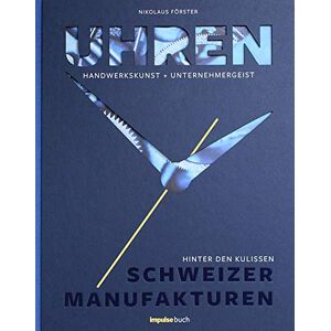 Nikolaus Förster - Uhren: Handwerkskunst + Unternehmergeist - Hinter den Kulissen Schweizer Manufakturen - Preis vom 11.06.2026 05:43:19 h Nikolaus Förster - Uhren: Handwerkskunst + Unternehmergeist - Hinter den Kulissen Schweizer Manufakturen - Preis vom 11.06.2026 05:43:19 h