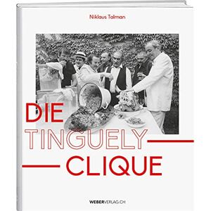 Niklaus Talman - Die Tinguely-Clique - Preis vom 15.06.2026 05:30:30 h Niklaus Talman - Die Tinguely-Clique - Preis vom 15.06.2026 05:30:30 h