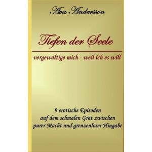 Andersson Tiefen der Seele: vergewaltige mich - weil ich es will - Preis vom 15.06.2026 05:30:30 h Andersson Tiefen der Seele: vergewaltige mich - weil ich es will - Preis vom 15.06.2026 05:30:30 h