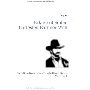 Fakten über den härtesten Bart der Welt: Das ultimative und inoffizielle Chuck Norris Witze Buch - Preis vom 16.06.2026 05:30:18 h Fakten über den härtesten Bart der Welt: Das ultimative und inoffizielle Chuck Norris Witze Buch - Preis vom 16.06.2026 05:30:18 h