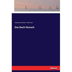 Hoffmann, Andreas Gottlieb Hoffmann - Das Buch Henoch - Preis vom 16.06.2026 05:30:18 h Hoffmann, Andreas Gottlieb Hoffmann - Das Buch Henoch - Preis vom 16.06.2026 05:30:18 h