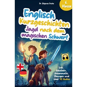 Stefanie Fricke - Englisch Kurzgeschichten 6. Klasse Jagd nach dem magischen Schwert Inkl. Vokabeln, Grammatik, Übungen & Audios Von Didaktikern entwickelt - Preis vom 11.06.2026 05:43:19 h Stefanie Fricke - Englisch Kurzgeschichten 6. Klasse Jagd nach dem magischen Schwert Inkl. Vokabeln, Grammatik, Übungen & Audios Von Didaktikern entwickelt - Preis vom 11.06.2026 05:43:19 h
