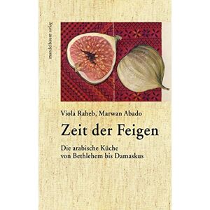 Viola Raheb - Zeit der Feigen: Die arabische Küche von Bethlehem bis Damaskus - Preis vom 14.06.2026 05:24:48 h Viola Raheb - Zeit der Feigen: Die arabische Küche von Bethlehem bis Damaskus - Preis vom 14.06.2026 05:24:48 h