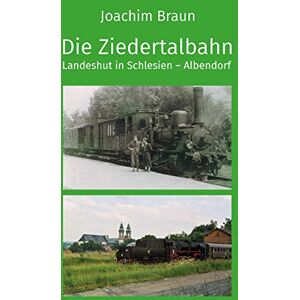 Braun Die Ziedertalbahn Landeshut in Schlesien-Albendorf - Preis vom 15.06.2026 05:30:30 h Braun Die Ziedertalbahn Landeshut in Schlesien-Albendorf - Preis vom 15.06.2026 05:30:30 h