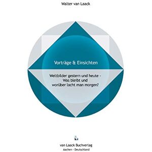 Walter van Laack - Weltbilder gestern und heute -: Was bleibt und worüber lacht man morgen? (Vorträge&Einsichten - Lectures&Insights) - Preis vom 15.06.2026 05:30:30 h Walter van Laack - Weltbilder gestern und heute -: Was bleibt und worüber lacht man morgen? (Vorträge&Einsichten - Lectures&Insights) - Preis vom 15.06.2026 05:30:30 h