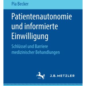 Becker Patientenautonomie und informierte Einwilligung: Schlüssel und Barriere medizinischer Behandlungen - Preis vom 13.06.2026 05:28:29 h Becker Patientenautonomie und informierte Einwilligung: Schlüssel und Barriere medizinischer Behandlungen - Preis vom 13.06.2026 05:28:29 h