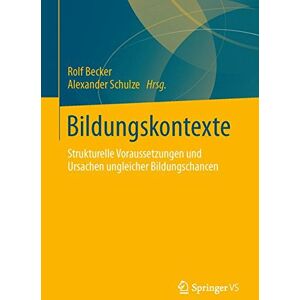 Becker Bildungskontexte: Strukturelle Voraussetzungen und Ursachen Ungleicher Bildungschancen (German Edition) - Preis vom 15.06.2026 05:30:30 h Becker Bildungskontexte: Strukturelle Voraussetzungen und Ursachen Ungleicher Bildungschancen (German Edition) - Preis vom 15.06.2026 05:30:30 h