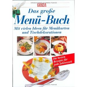 Das grosse Menü-Buch. essen und trinken. Sonderausgabe. Mit Menükarten und Tischdekorationen - Preis vom 14.06.2026 05:24:48 h Das grosse Menü-Buch. essen und trinken. Sonderausgabe. Mit Menükarten und Tischdekorationen - Preis vom 14.06.2026 05:24:48 h