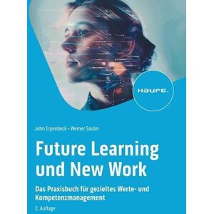 John Erpenbeck - Future Learning und New Work: Das Praxisbuch für gezieltes Werte- und Kompetenzmanagement (Haufe Fachbuch) - Preis vom 14.06.2026 05:24:48 h John Erpenbeck - Future Learning und New Work: Das Praxisbuch für gezieltes Werte- und Kompetenzmanagement (Haufe Fachbuch) - Preis vom 14.06.2026 05:24:48 h