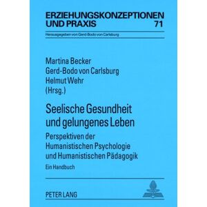 Becker Seelische Gesundheit und gelungenes Leben: Perspektiven der Humanistischen Psychologie und Humanistischen Pädagogik. Ein Handbuch (Erziehungskonzeptionen Und Praxis) - Preis vom 15.06.2026 05:30:30 h Becker Seelische Gesundheit und gelungenes Leben: Perspektiven der Humanistischen Psychologie und Humanistischen Pädagogik. Ein Handbuch (Erziehungskonzeptionen Und Praxis) - Preis vom 15.06.2026 05:30:30 h
