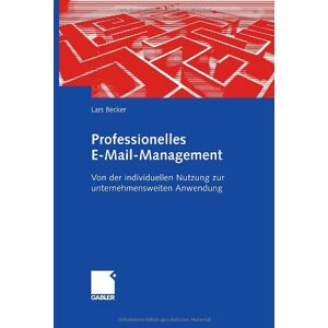 Becker Professionelles E-Mail-Management: Von der individuellen Nutzung zur unternehmensweiten Anwendung - Preis vom 12.06.2026 05:40:31 h Becker Professionelles E-Mail-Management: Von der individuellen Nutzung zur unternehmensweiten Anwendung - Preis vom 12.06.2026 05:40:31 h