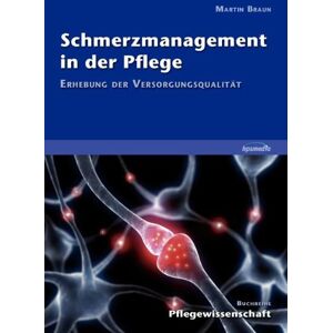 Braun Schmerzmanagement in der Pflege: Erhebung der Versorgungsqualität - Preis vom 15.06.2026 05:30:30 h Braun Schmerzmanagement in der Pflege: Erhebung der Versorgungsqualität - Preis vom 15.06.2026 05:30:30 h
