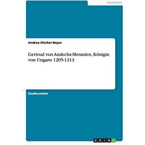 Bayer Gertrud von Andechs-Meranien, Königin von Ungarn 1205-1213 - Preis vom 12.06.2026 05:40:31 h Bayer Gertrud von Andechs-Meranien, Königin von Ungarn 1205-1213 - Preis vom 12.06.2026 05:40:31 h