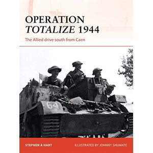 Hart Operation Totalize 1944: The Allied drive south from Caen (Campaign, Band 294) - Preis vom 12.06.2026 05:40:31 h Hart Operation Totalize 1944: The Allied drive south from Caen (Campaign, Band 294) - Preis vom 12.06.2026 05:40:31 h