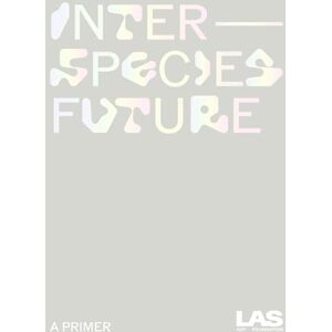 Interspecies Future: A Primer (Las Art Foundation) - Preis vom 11.06.2026 05:43:19 h Interspecies Future: A Primer (Las Art Foundation) - Preis vom 11.06.2026 05:43:19 h