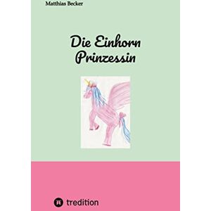 Becker Die Einhorn Prinzessin: DE - Preis vom 15.06.2026 05:30:30 h Becker Die Einhorn Prinzessin: DE - Preis vom 15.06.2026 05:30:30 h