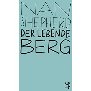Nan Shepherd - Der lebende Berg (Naturkunden) - Preis vom 16.06.2026 05:30:18 h Nan Shepherd - Der lebende Berg (Naturkunden) - Preis vom 16.06.2026 05:30:18 h