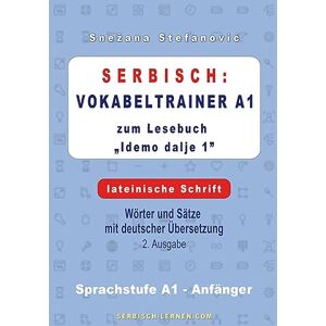 Snezana Stefanovic - Serbisch: Vokabeltrainer A1 zum Buch “Idemo dalje 1” - lateinische Schrift: Wörter und Sätze mit deutscher Übersetzung, Sprachstufe A1 – Anfänger, 2. Ausgabe - Preis vom 16.06.2026 05:30:18 h Snezana Stefanovic - Serbisch: Vokabeltrainer A1 zum Buch “Idemo dalje 1” - lateinische Schrift: Wörter und Sätze mit deutscher Übersetzung, Sprachstufe A1 – Anfänger, 2. Ausgabe - Preis vom 16.06.2026 05:30:18 h