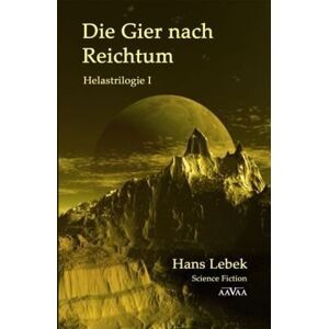 Hans Lebek - DIE GIER NACH REICHTUM - Helastrilogie I: Helastrilogie 1 - Preis vom 15.06.2026 05:30:30 h Hans Lebek - DIE GIER NACH REICHTUM - Helastrilogie I: Helastrilogie 1 - Preis vom 15.06.2026 05:30:30 h