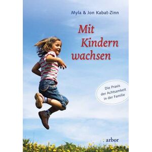 Myla Kabat-Zinn - Mit Kindern wachsen: Die Praxis der Achtsamkeit in der Familie - Preis vom 12.06.2026 05:40:31 h Myla Kabat-Zinn - Mit Kindern wachsen: Die Praxis der Achtsamkeit in der Familie - Preis vom 12.06.2026 05:40:31 h