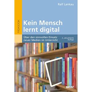 Ralf Lankau - Kein Mensch lernt digital: Über den sinnvollen Einsatz neuer Medien im Unterricht - Preis vom 15.06.2026 05:30:30 h Ralf Lankau - Kein Mensch lernt digital: Über den sinnvollen Einsatz neuer Medien im Unterricht - Preis vom 15.06.2026 05:30:30 h