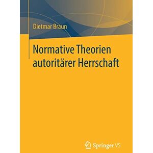 Braun Normative Theorien autoritärer Herrschaft - Preis vom 16.06.2026 05:30:18 h Braun Normative Theorien autoritärer Herrschaft - Preis vom 16.06.2026 05:30:18 h