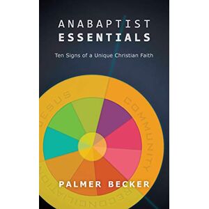 Becker Anabaptist Essentials: Ten Signs of a Unique Christian Faith - Preis vom 15.06.2026 05:30:30 h Becker Anabaptist Essentials: Ten Signs of a Unique Christian Faith - Preis vom 15.06.2026 05:30:30 h