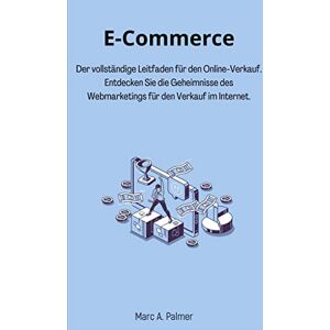 Marc E-Commerce: Der vollständige Leitfaden für den Online-Verkauf. Entdecken Sie die Geheimnisse des Webmarketings für den Verkauf im Internet. - Preis vom 16.06.2026 05:30:18 h Marc E-Commerce: Der vollständige Leitfaden für den Online-Verkauf. Entdecken Sie die Geheimnisse des Webmarketings für den Verkauf im Internet. - Preis vom 16.06.2026 05:30:18 h